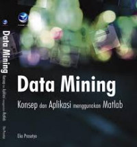 Image of Data mining : konsep dan aplikasi menggunakan MATLAB