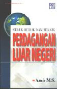 Image of Seluk Beluk dan Teknik Perdagangan Luar Negeri